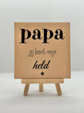 Tegeltje papa jij bent mijn held