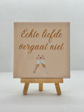 Tegeltje echte liefde vergaat niet
