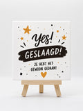 Tegeltje yes geslaagd je hebt het gewoon gedaan