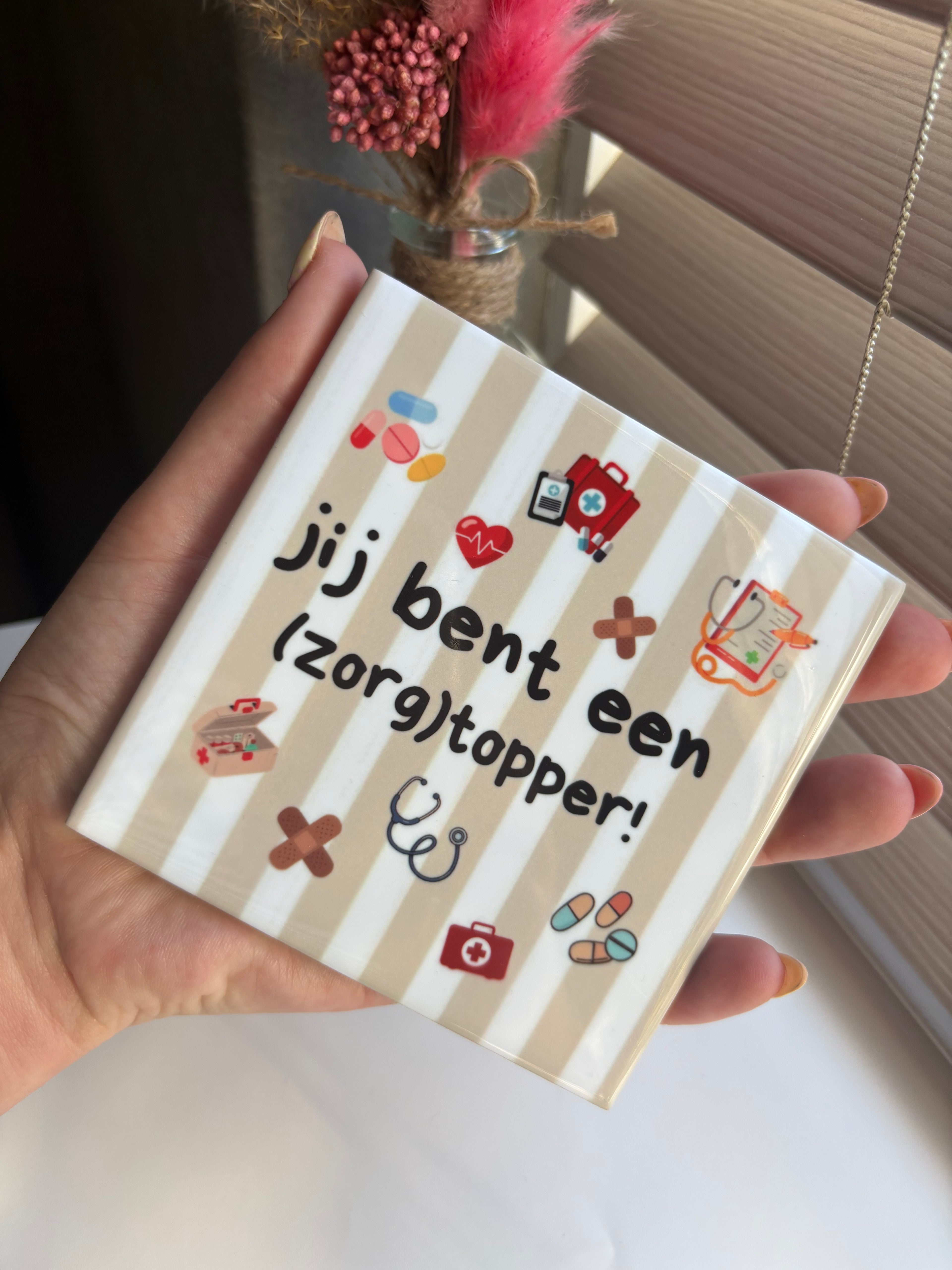Tegeltje jij bent een (zorgt)topper! beige streep