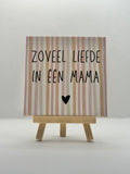 Tegeltje zoveel liefde voor één mama