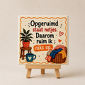 Tegeltje opgeruimd staat netjes