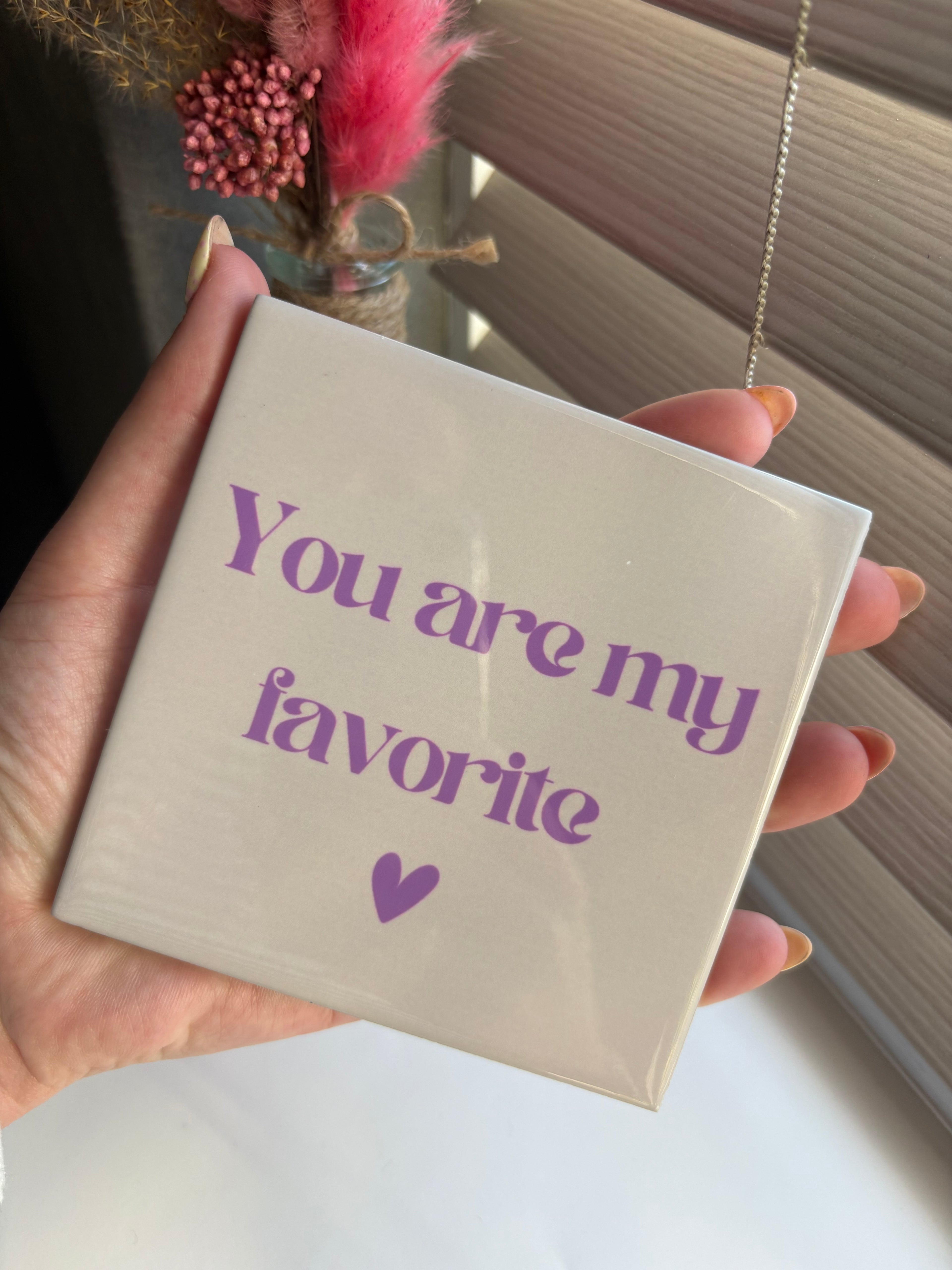 Tegeltje you are my favorite paars