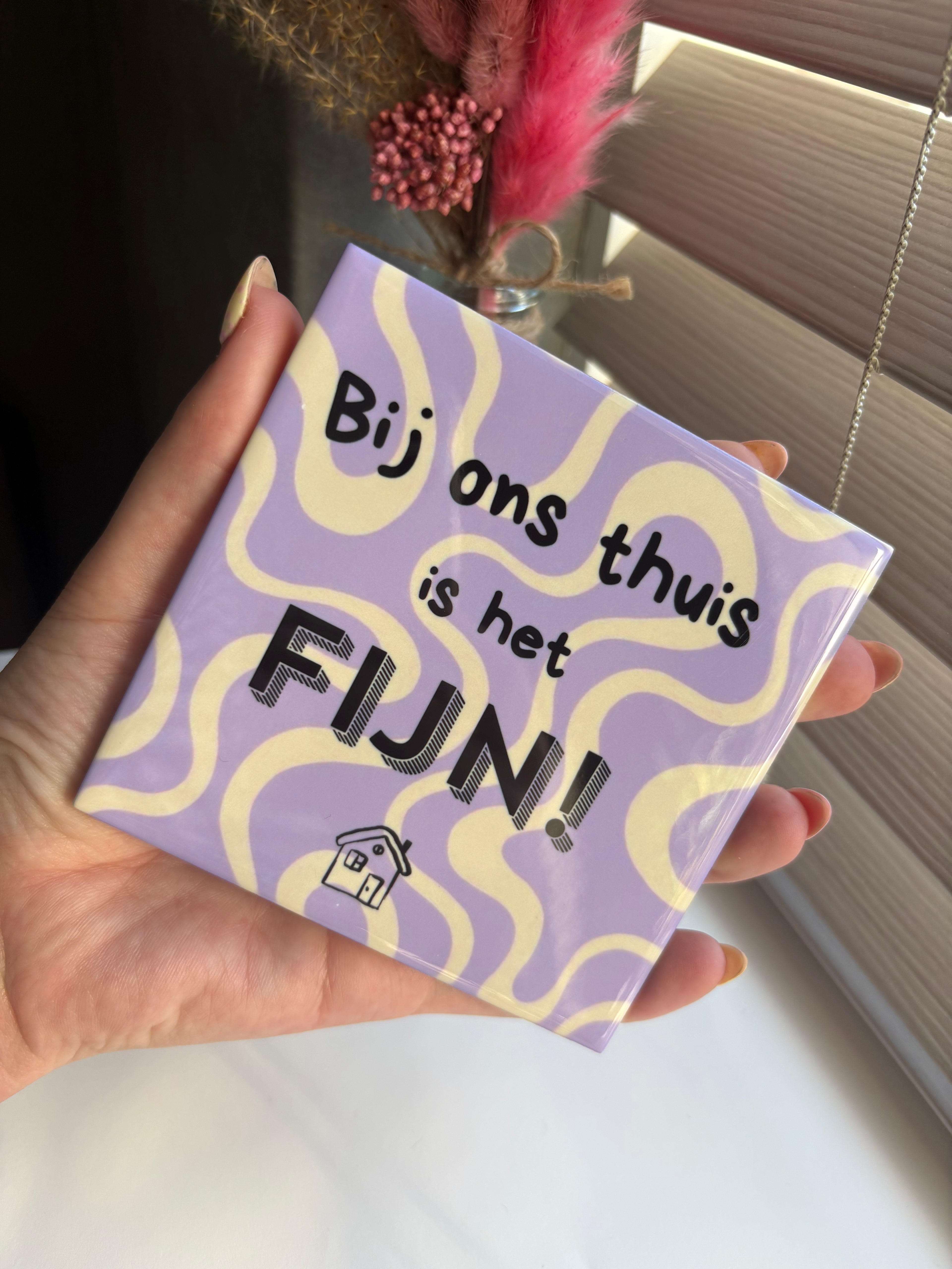 Tegeltje bij ons thuis is het fijn!