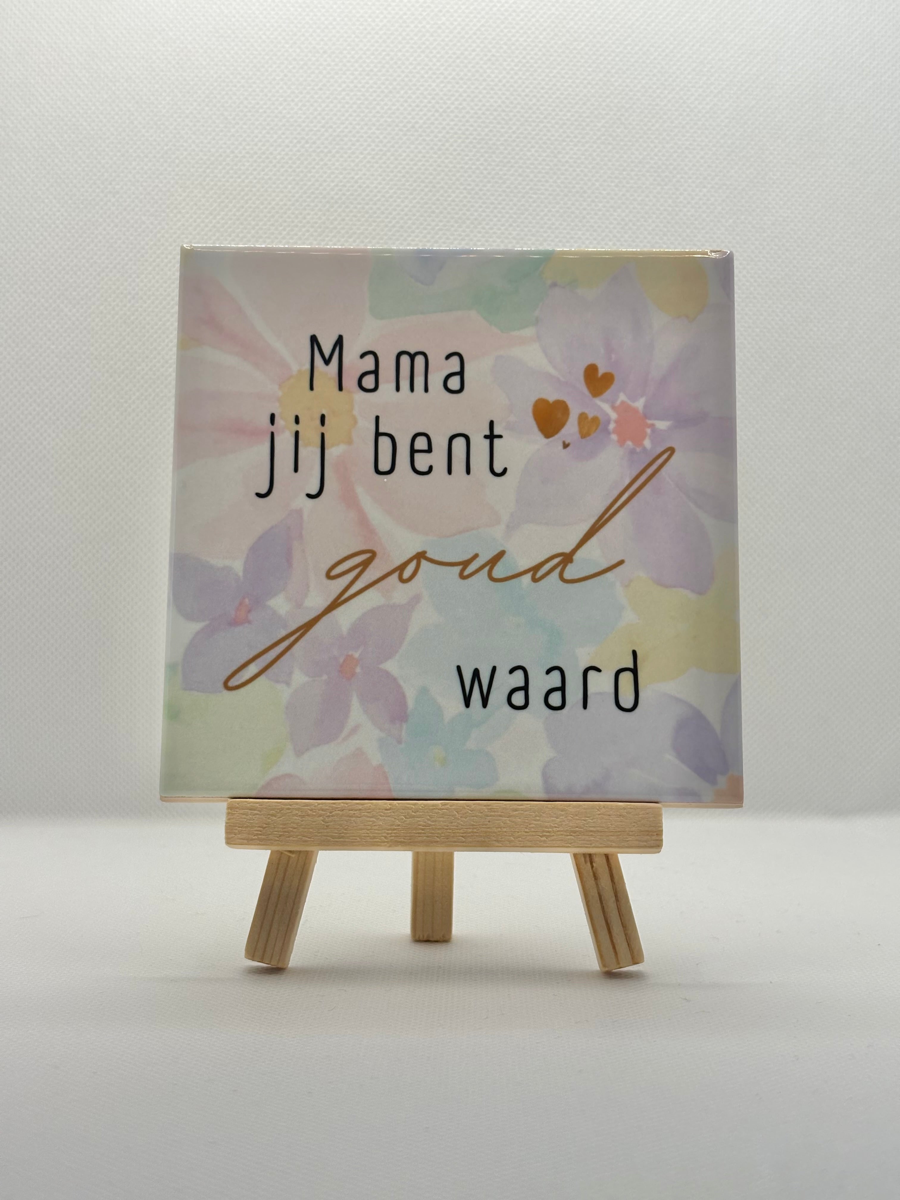 Tegeltje mama jij bent goud waard bloem