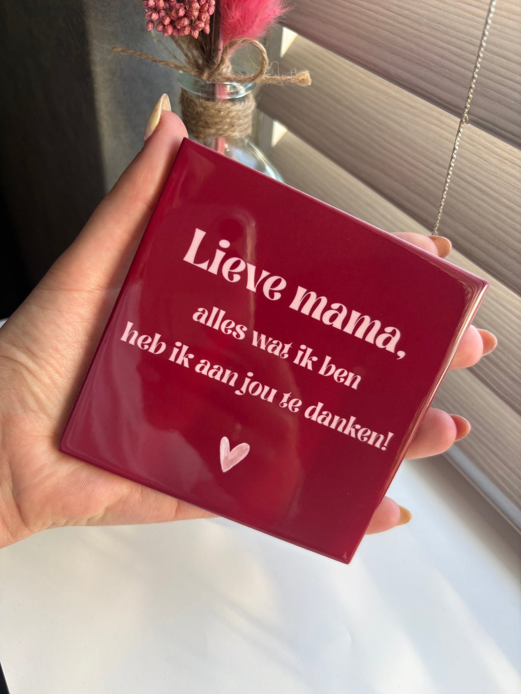 Tegeltje lieve mama, alles wat ik ben heb ik aan jou te danken! (donker rood)