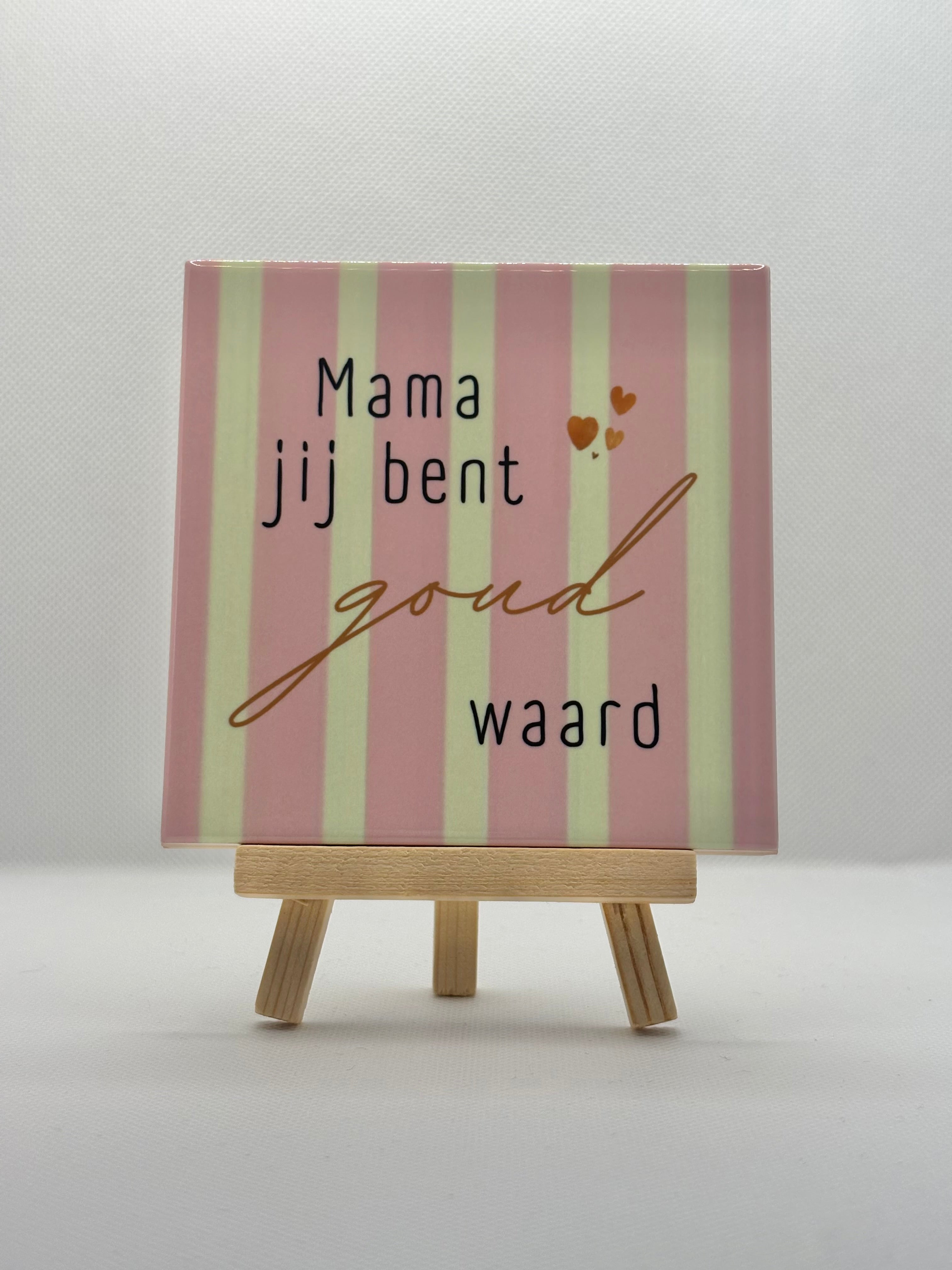 Tegeltje mama jij bent goud waar roze