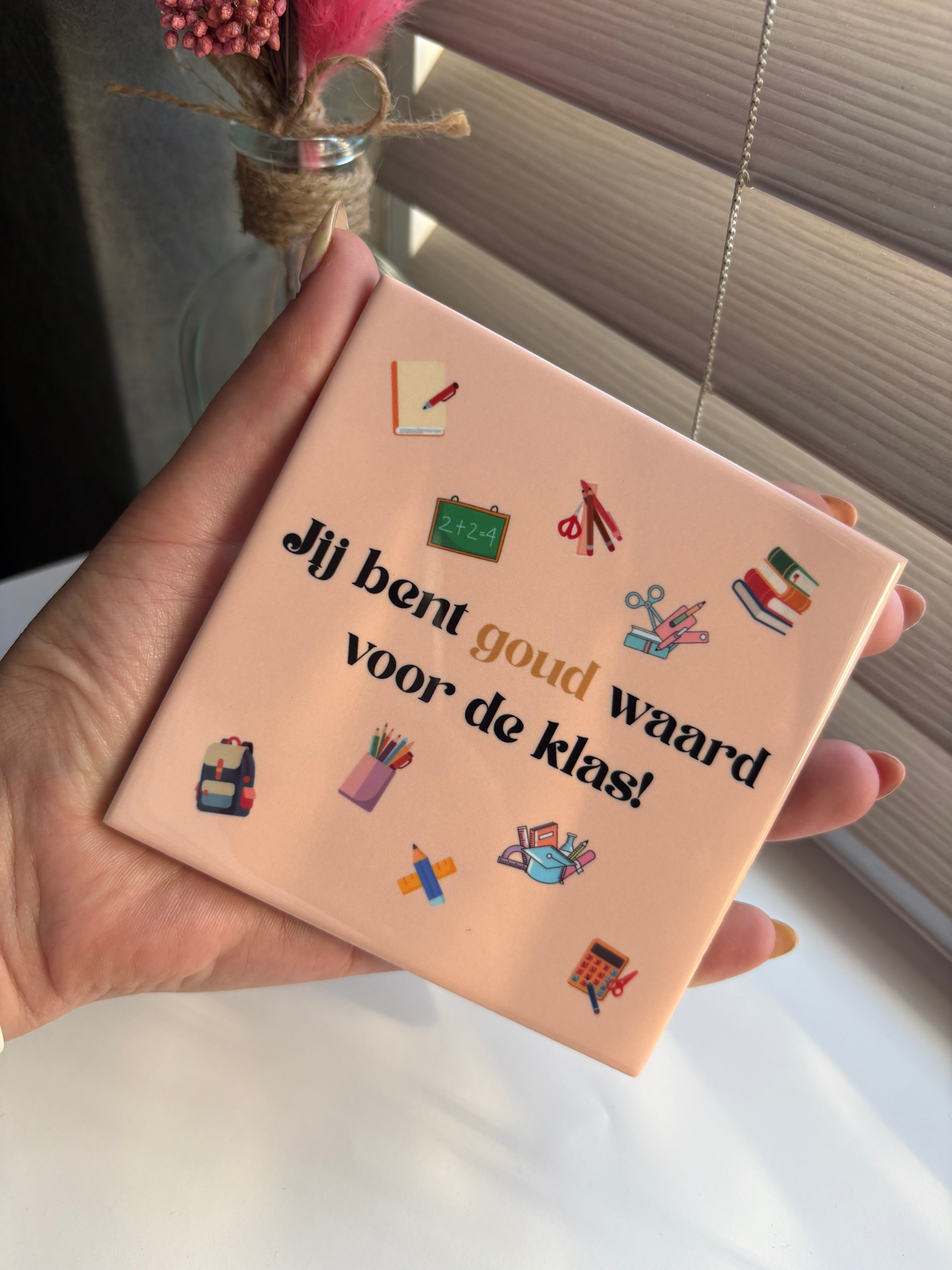 Tegeltje jij bent goud waard voor de klas!