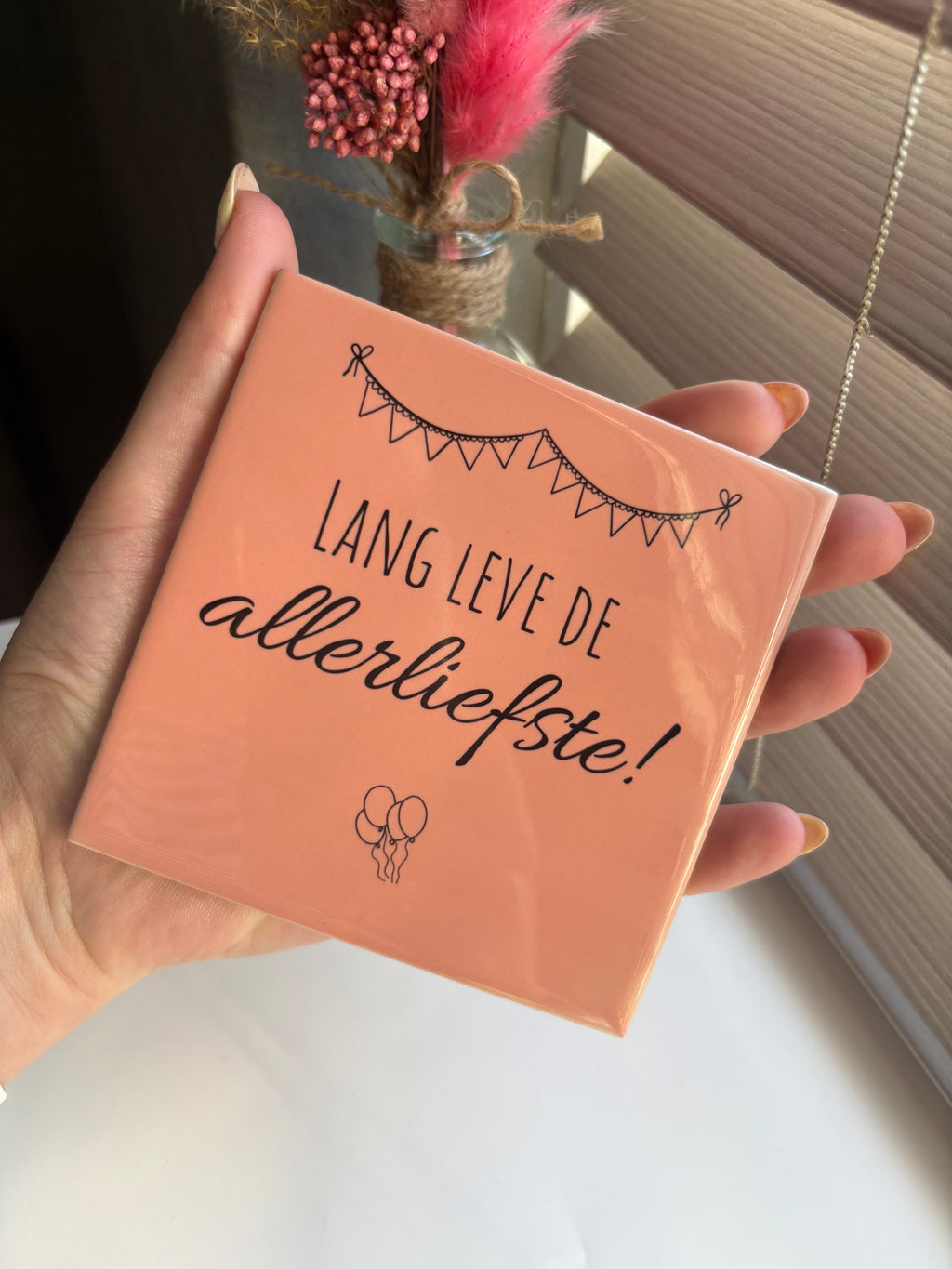 Tegeltje lang leve de allerliefste!