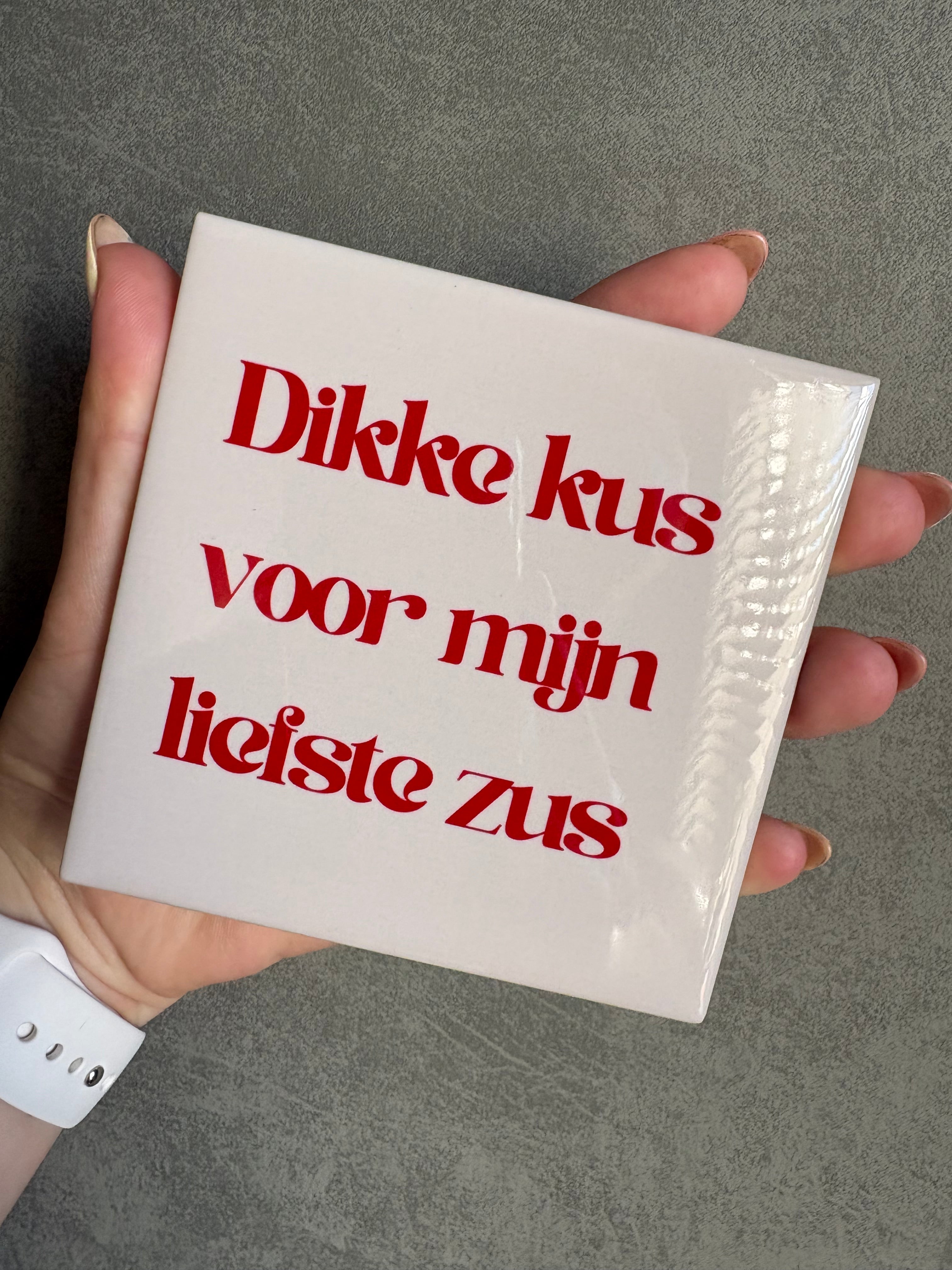 Tegeltje dikke kus voor mijn liefste zus