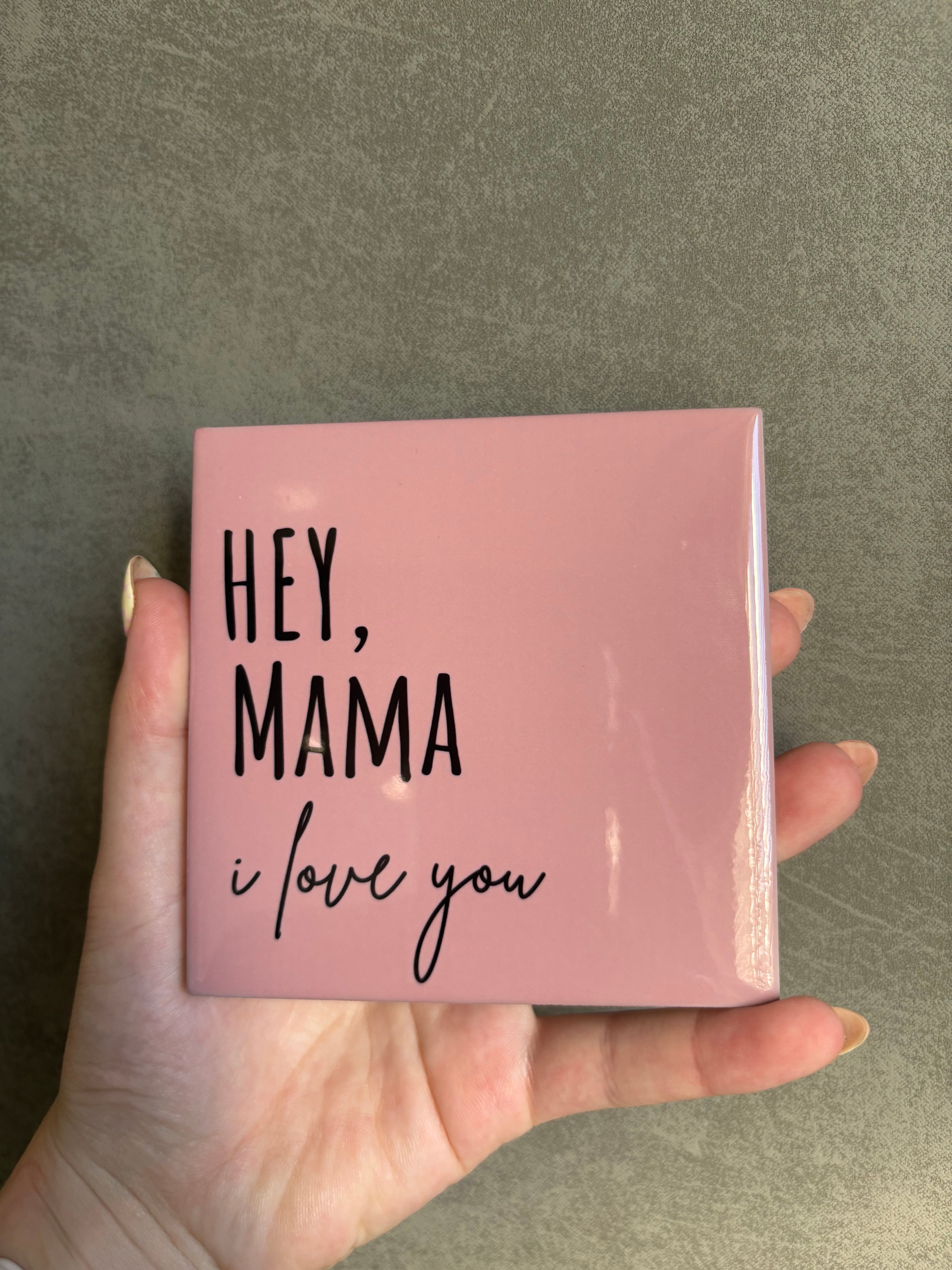 Tegeltje hey mama i love you