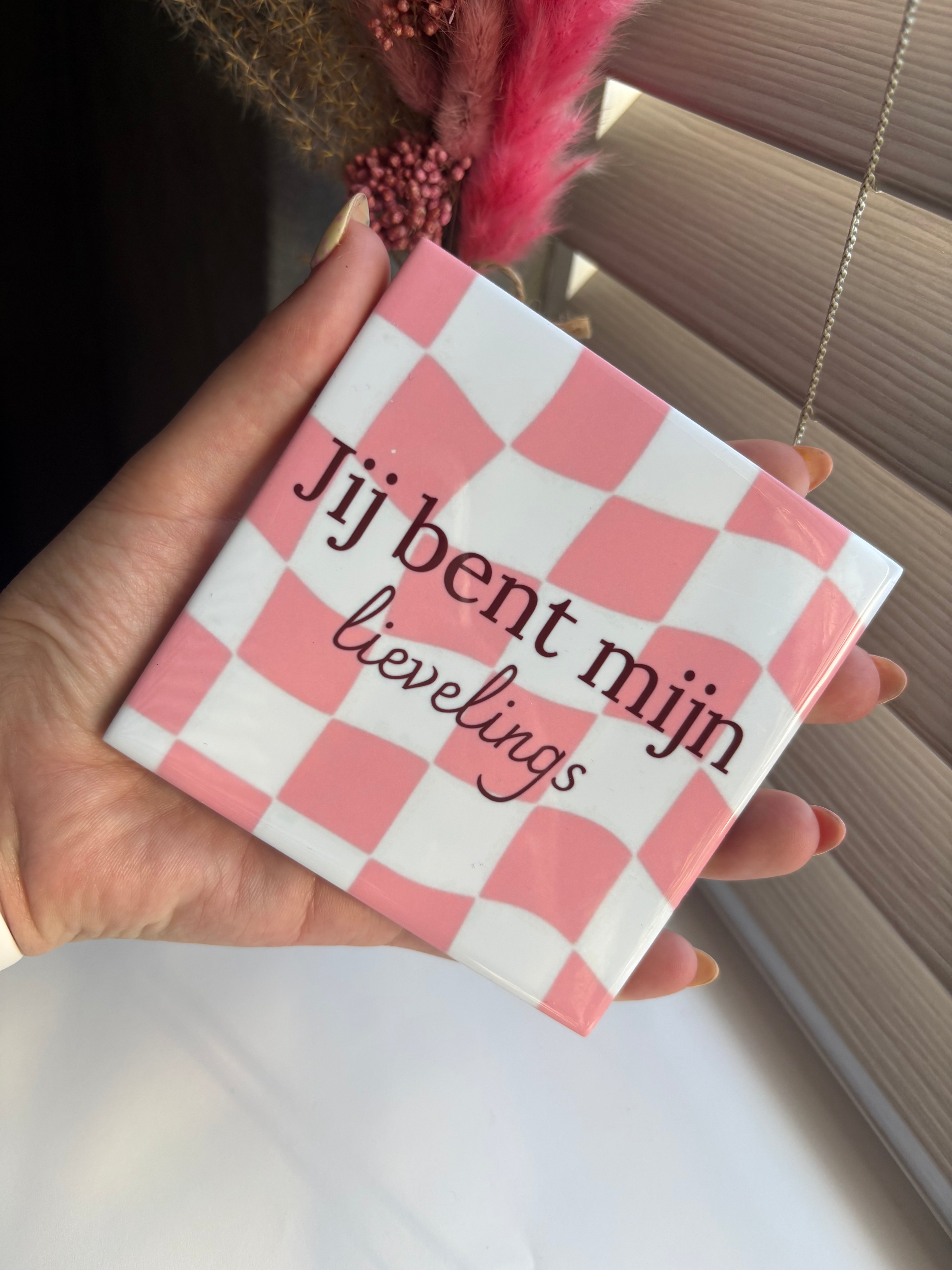 Tegeltje jij bent mijn lievelings