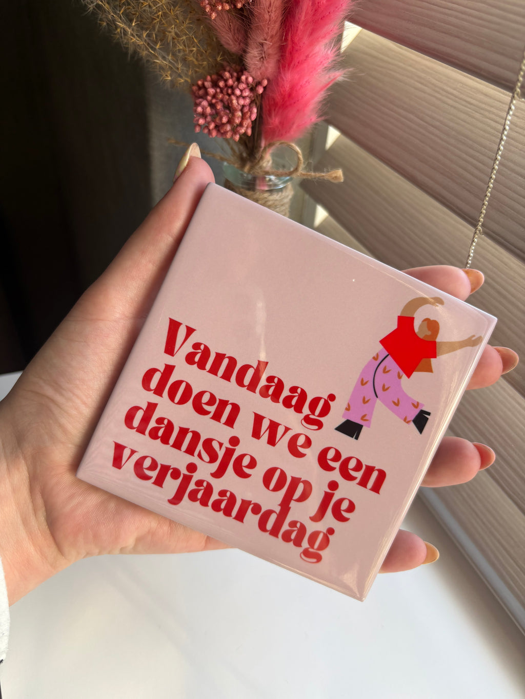 Tegeltje vandaag doen we een dansje op je verjaardag