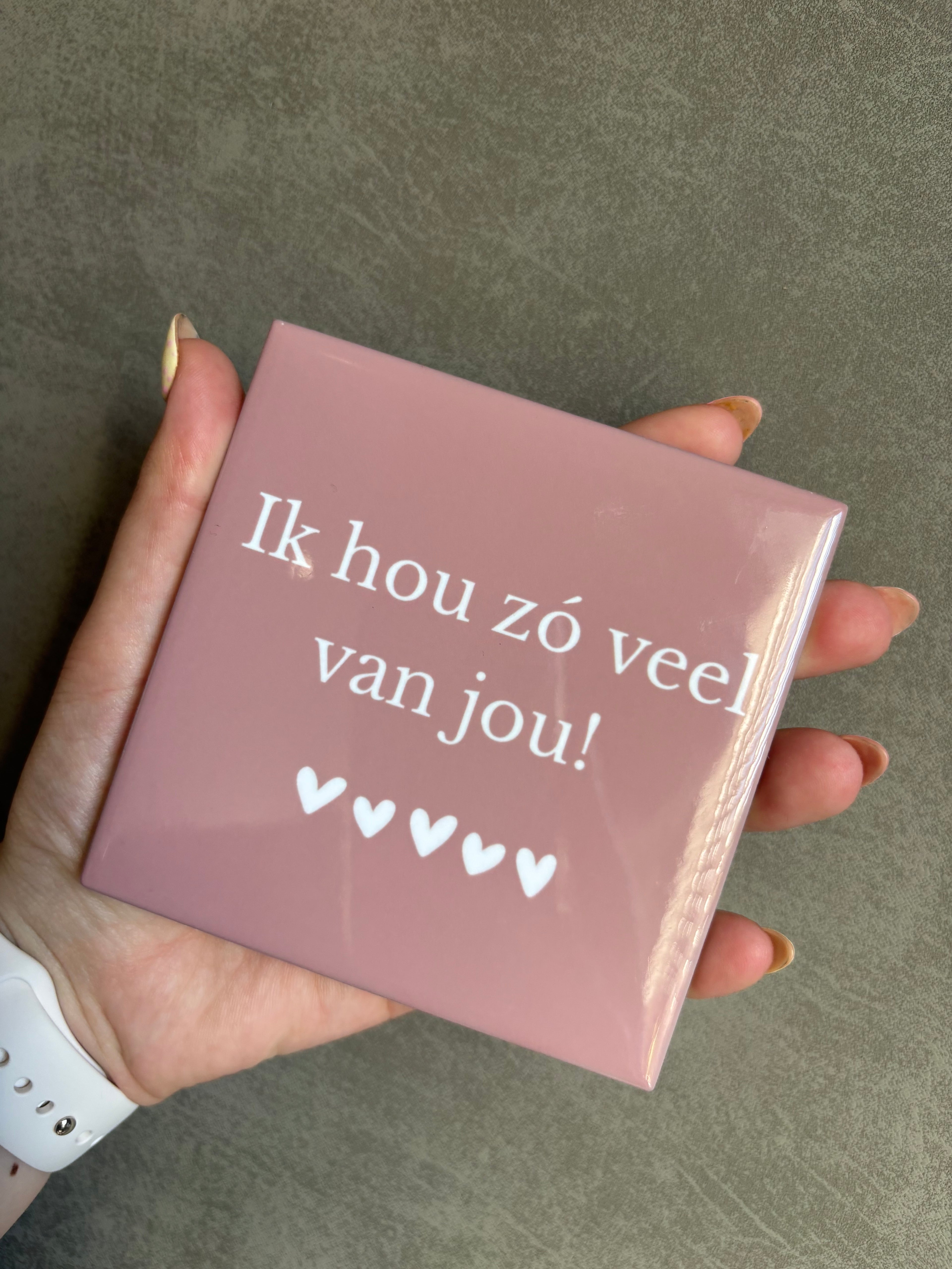 Tegeltje ik hou zó veel van jou!