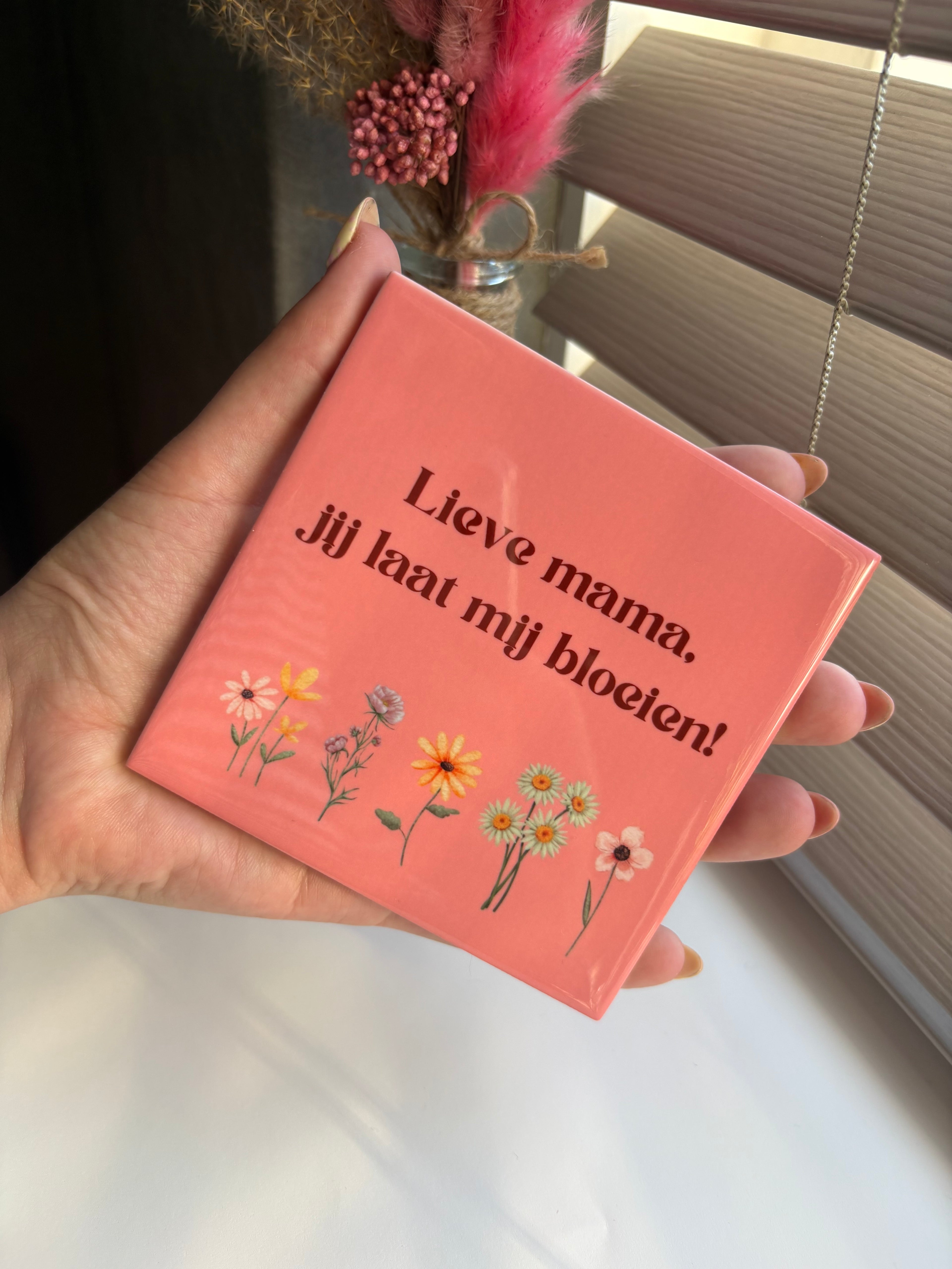Tegeltje lieve mama jij laat mij bloeien!