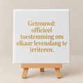Tegeltje getrouwd: officieel toestemming om elkaar levenslang te irriteren