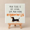 Tegeltje mijn teckel is eigenwijs