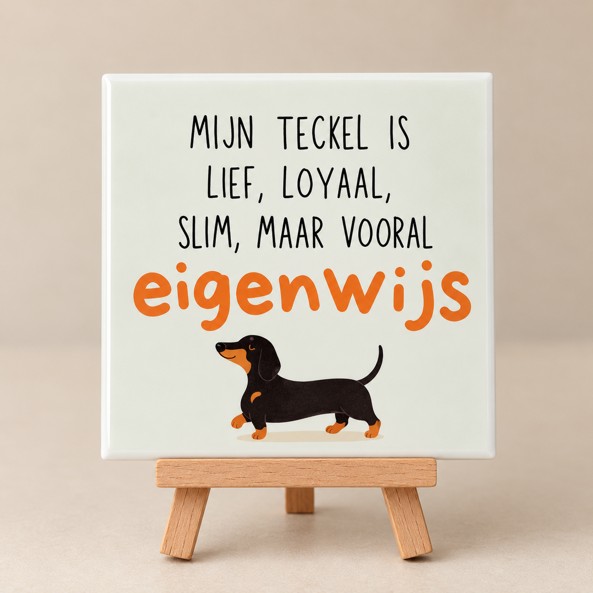 Tegeltje mijn teckel is eigenwijs