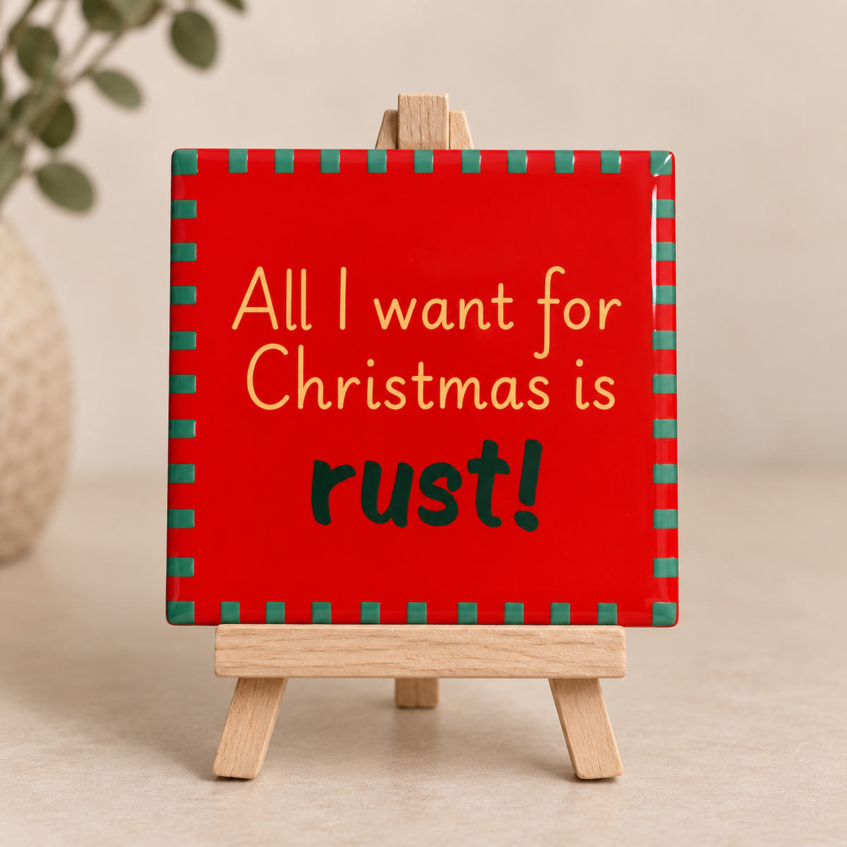 Tegeltje all I want for Christmas is rust