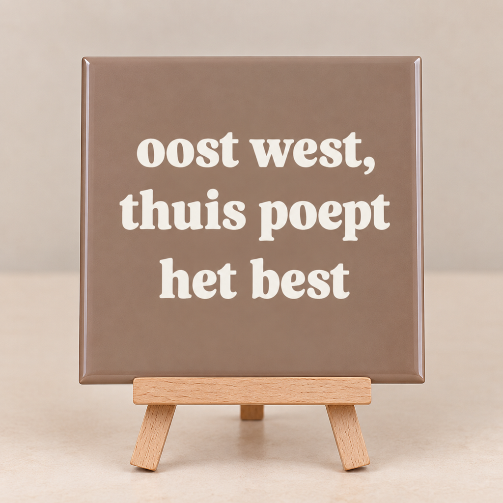 Tegeltje oost west, thuis poept het best