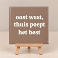Tegeltje oost west, thuis poept het best
