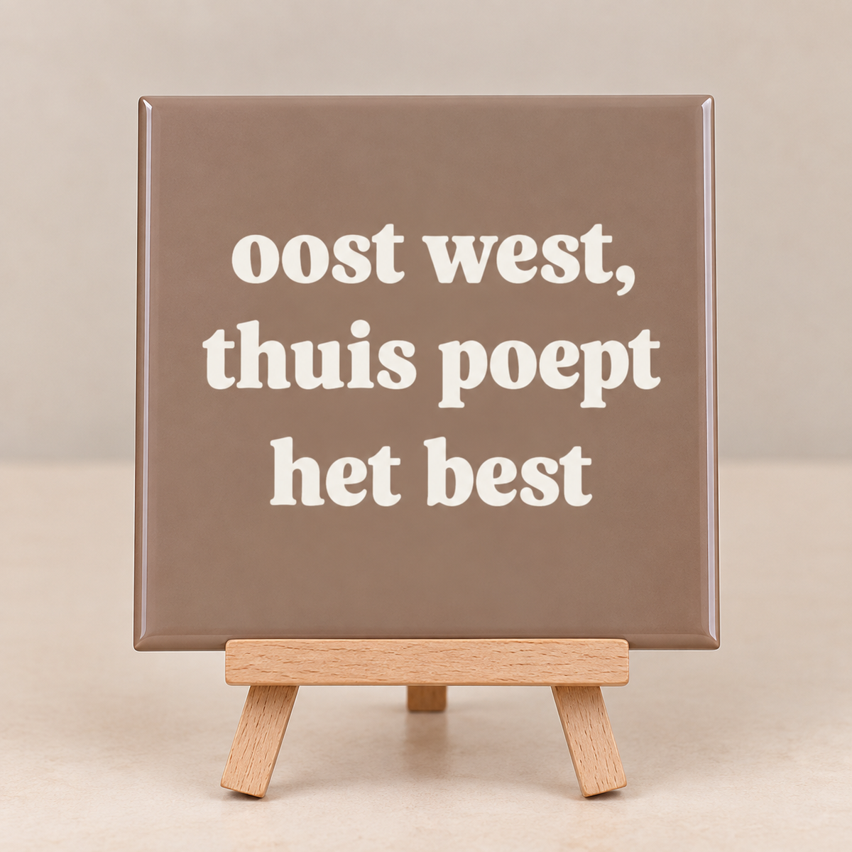 Tegeltje oost west, thuis poept het best