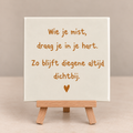 Tegeltje wie je mist daar je in je hart, zo blijft diegene altijd dichtbij