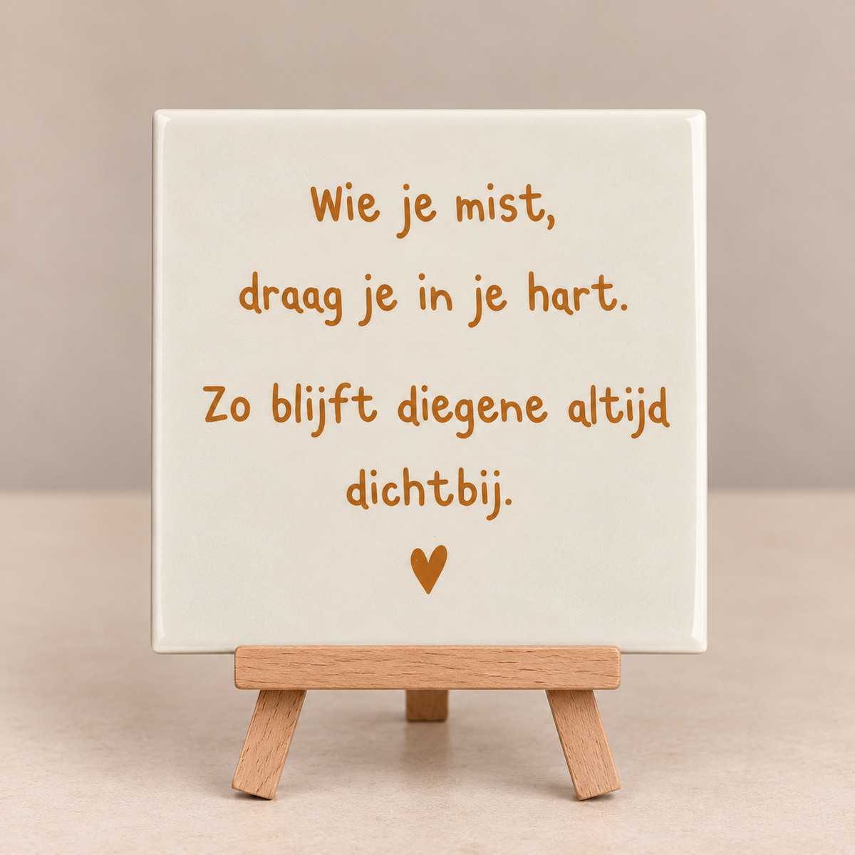 Tegeltje wie je mist daar je in je hart, zo blijft diegene altijd dichtbij