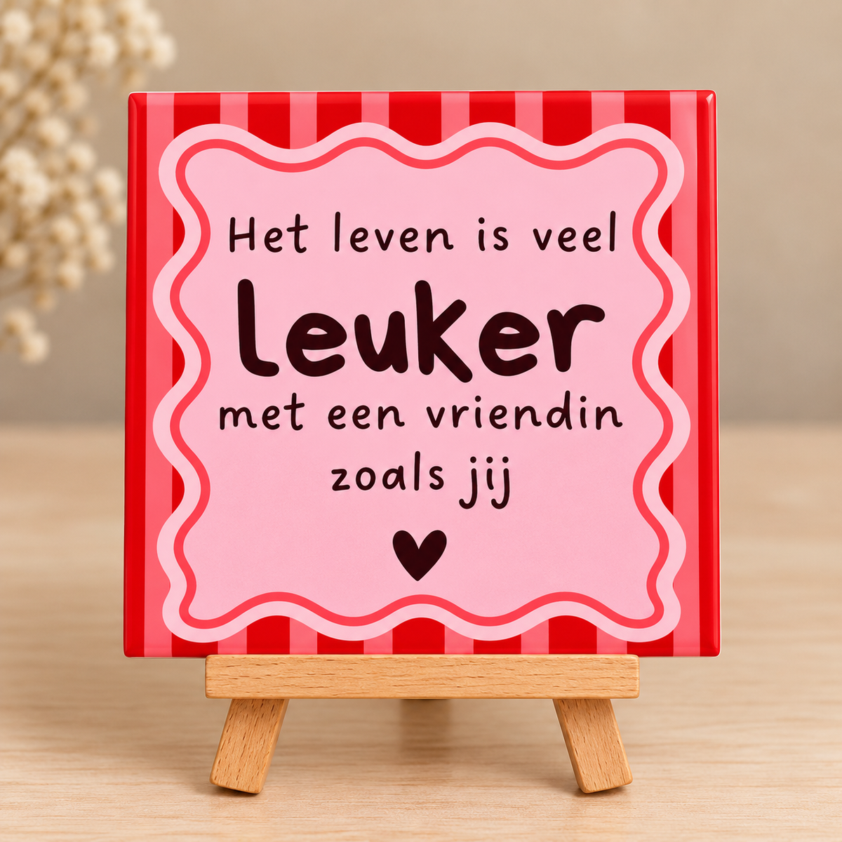 Tegeltje het leven is veel leuker met een vriendin zoals jij
