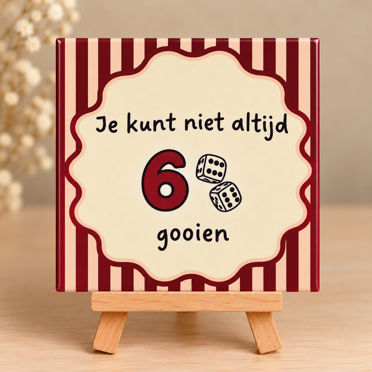 Tegeltje je kunt niet altijd 6 gooien