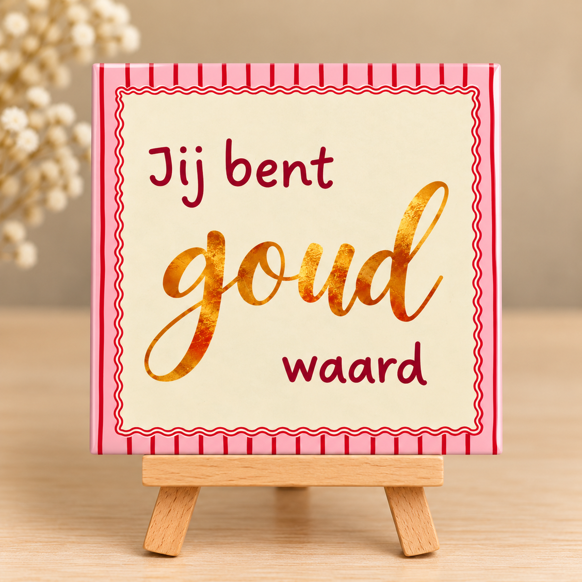 Tegeltje jij bent goud waard