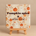 Tegeltje pumpkin spice & alles nice