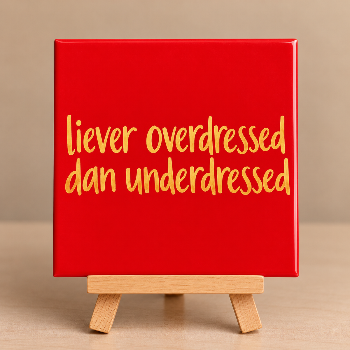 Tegeltje liever overdressed dan underdressed