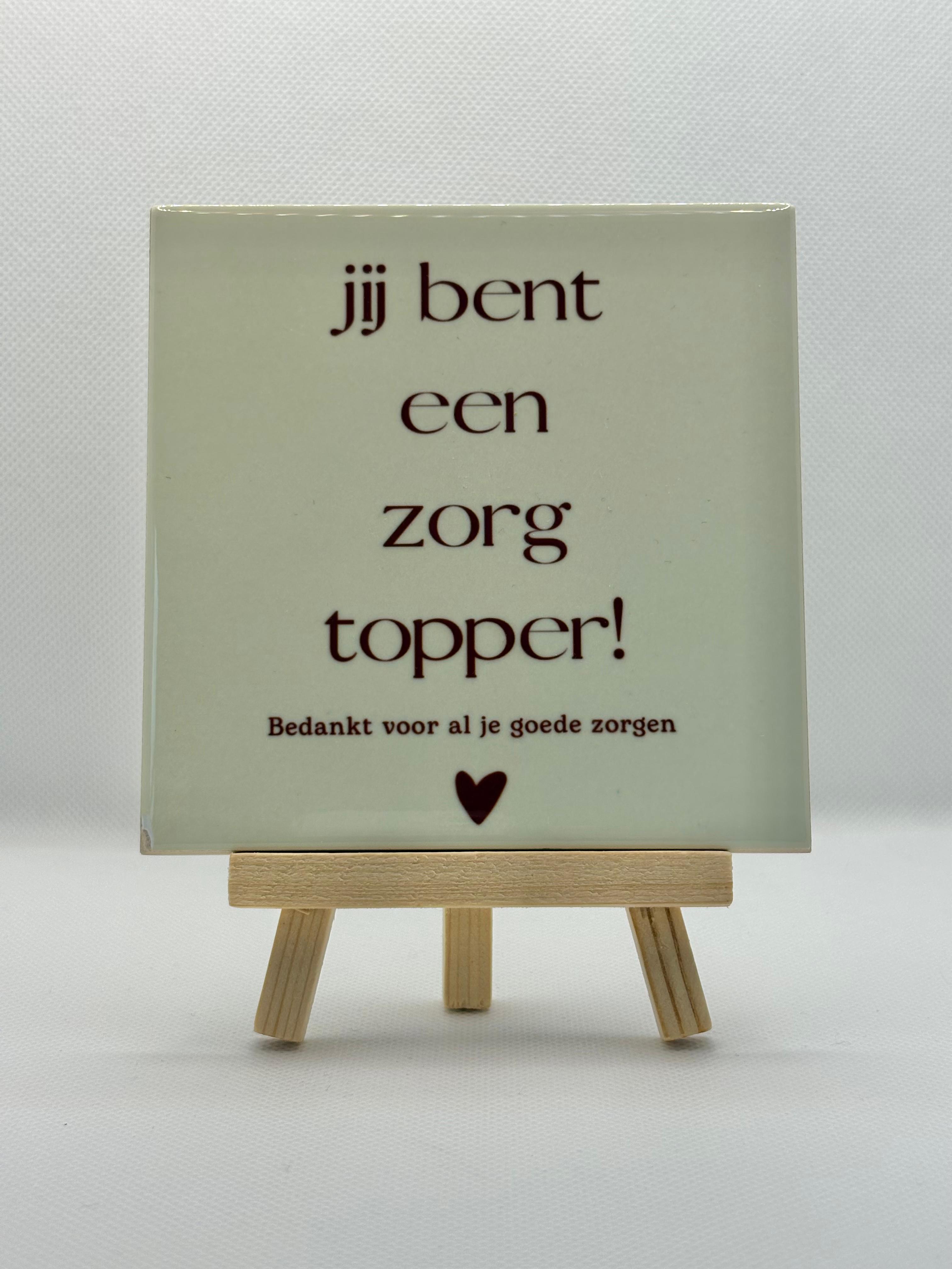 Tegeltje jij bent een zorgtopper bedankt beige