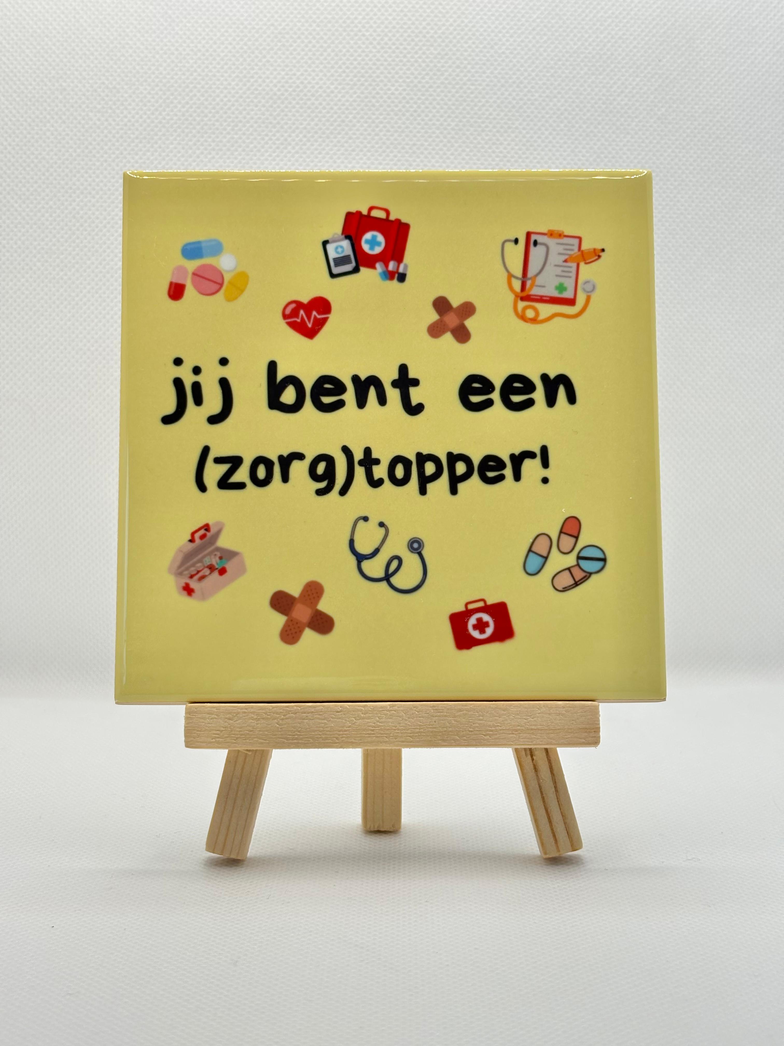 Tegeltje jij bent een (zorg)topper! geel