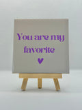 Tegeltje you are my favorite paars
