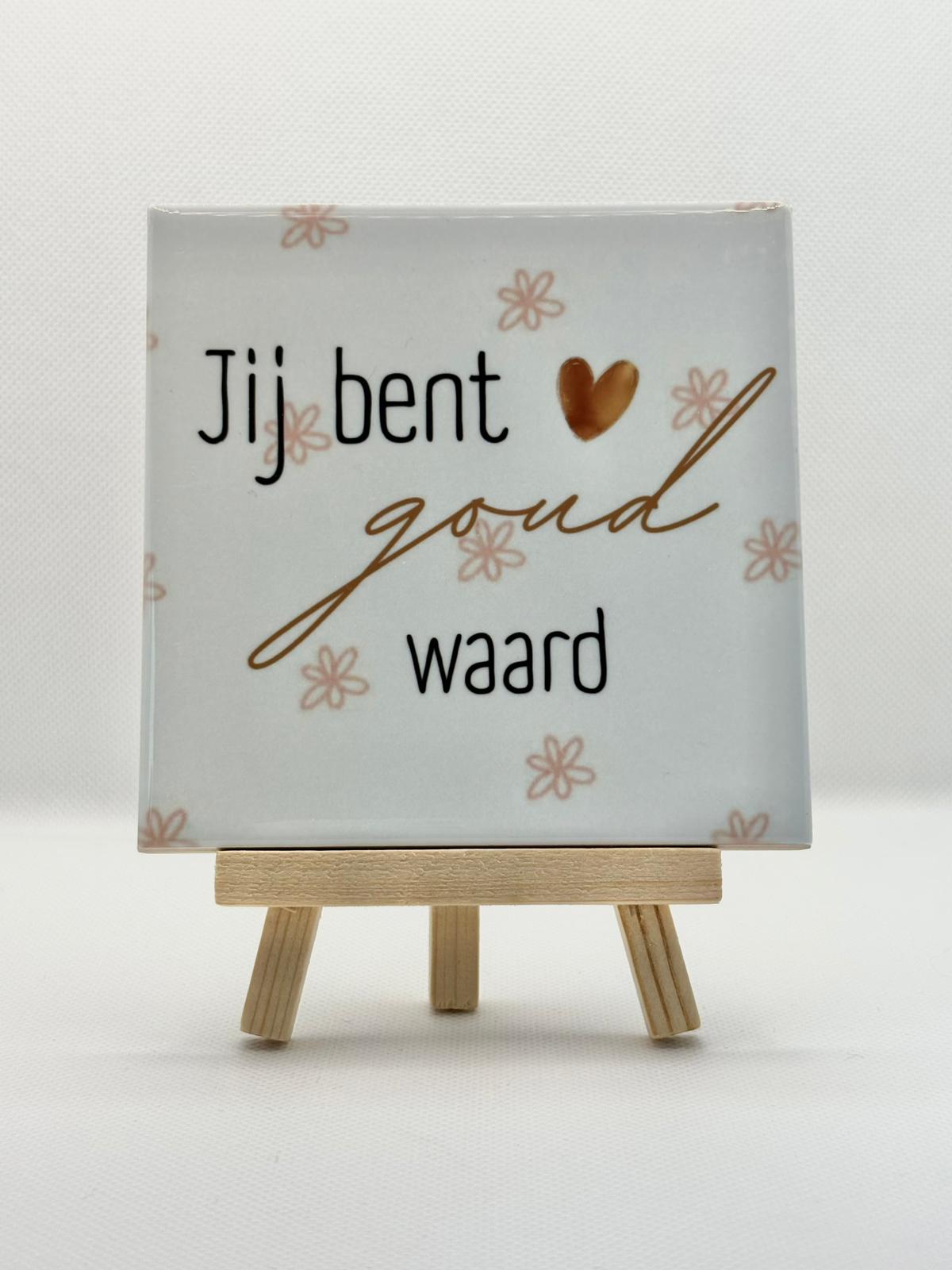 Tegeltje jij bent goud waard