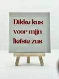 Tegeltje dikke kus voor mijn liefste zus