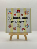 Tegeltje jij bent een (zorgt)topper! geel streep
