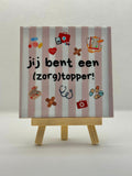 Tegeltje jij bent een (zorgt)topper! roze streep