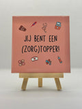 Tegeltje jij bent een (zorg)topper! roze