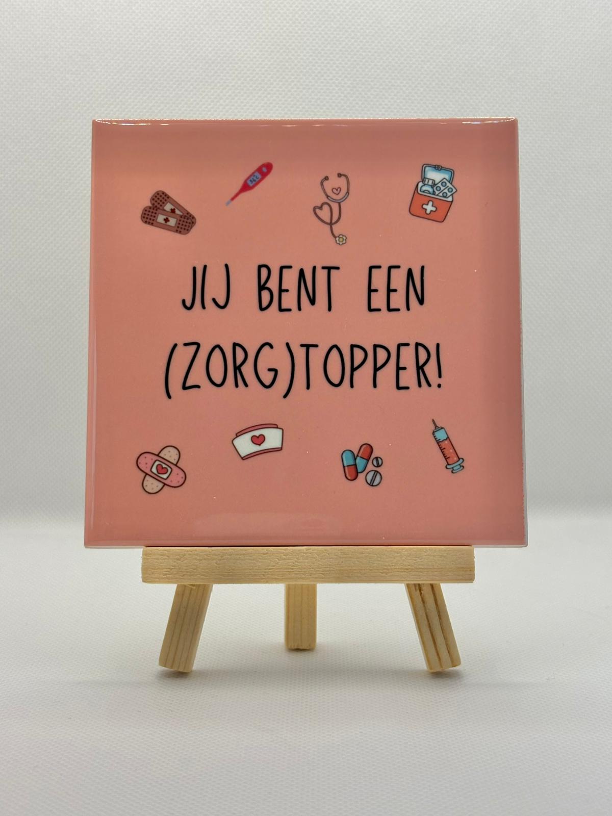 Tegeltje jij bent een (zorg)topper! roze