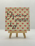Tegeltje blij met een vriendin als jij!