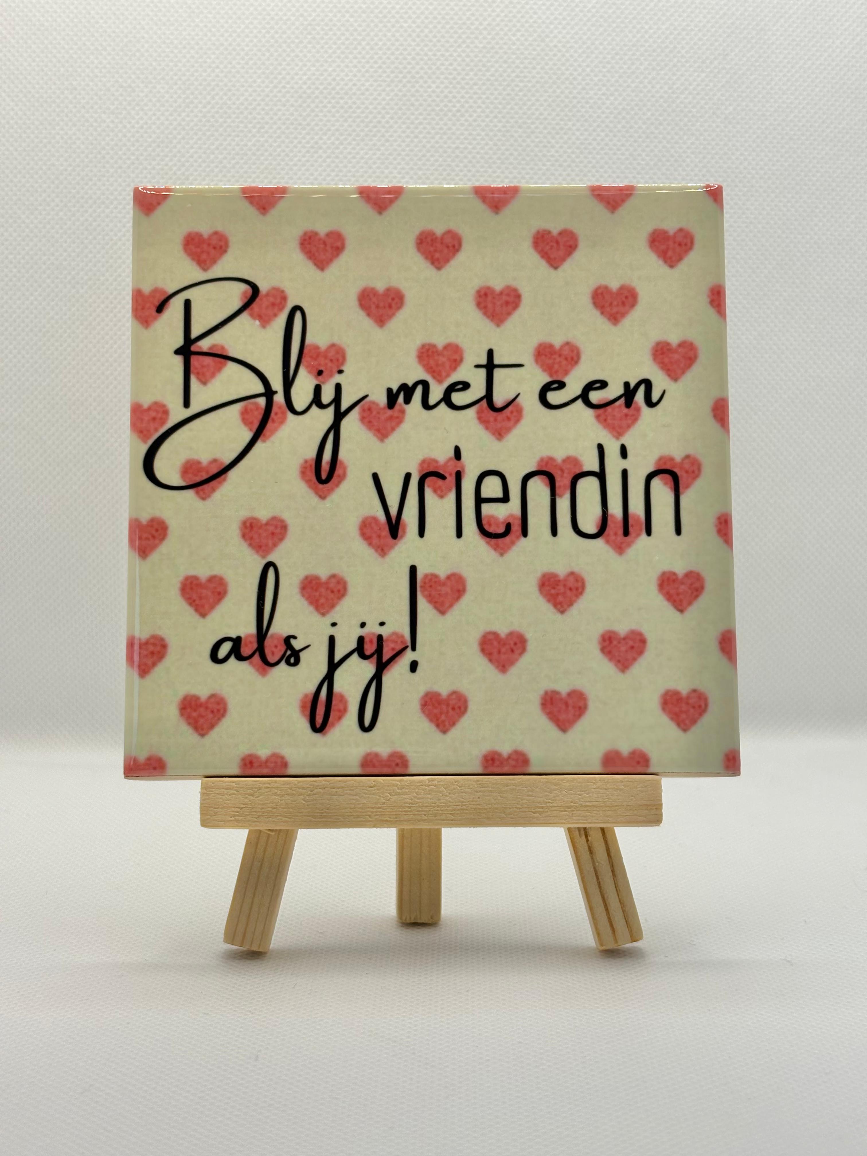 Tegeltje blij met een vriendin als jij!