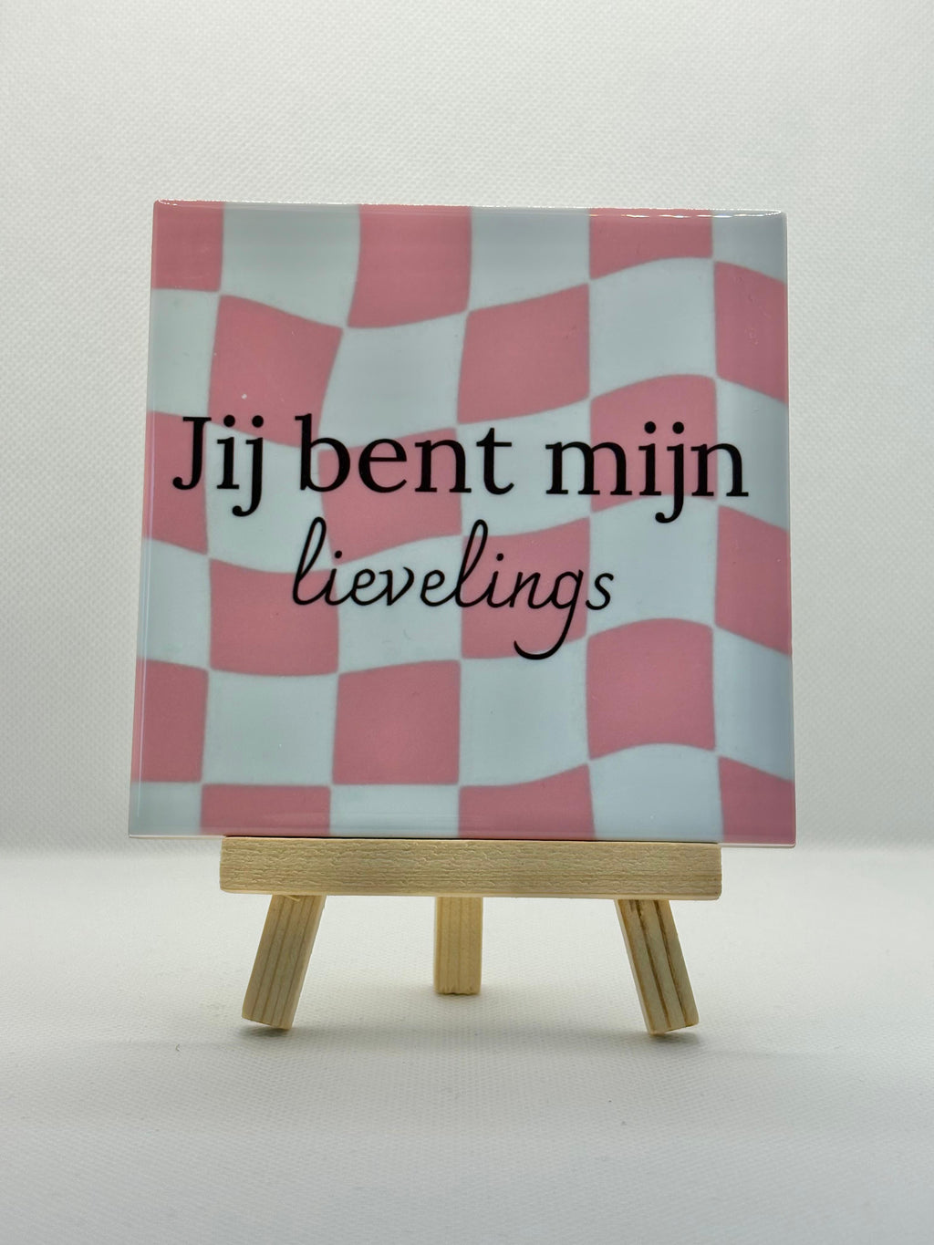Tegeltje jij bent mijn lievelings