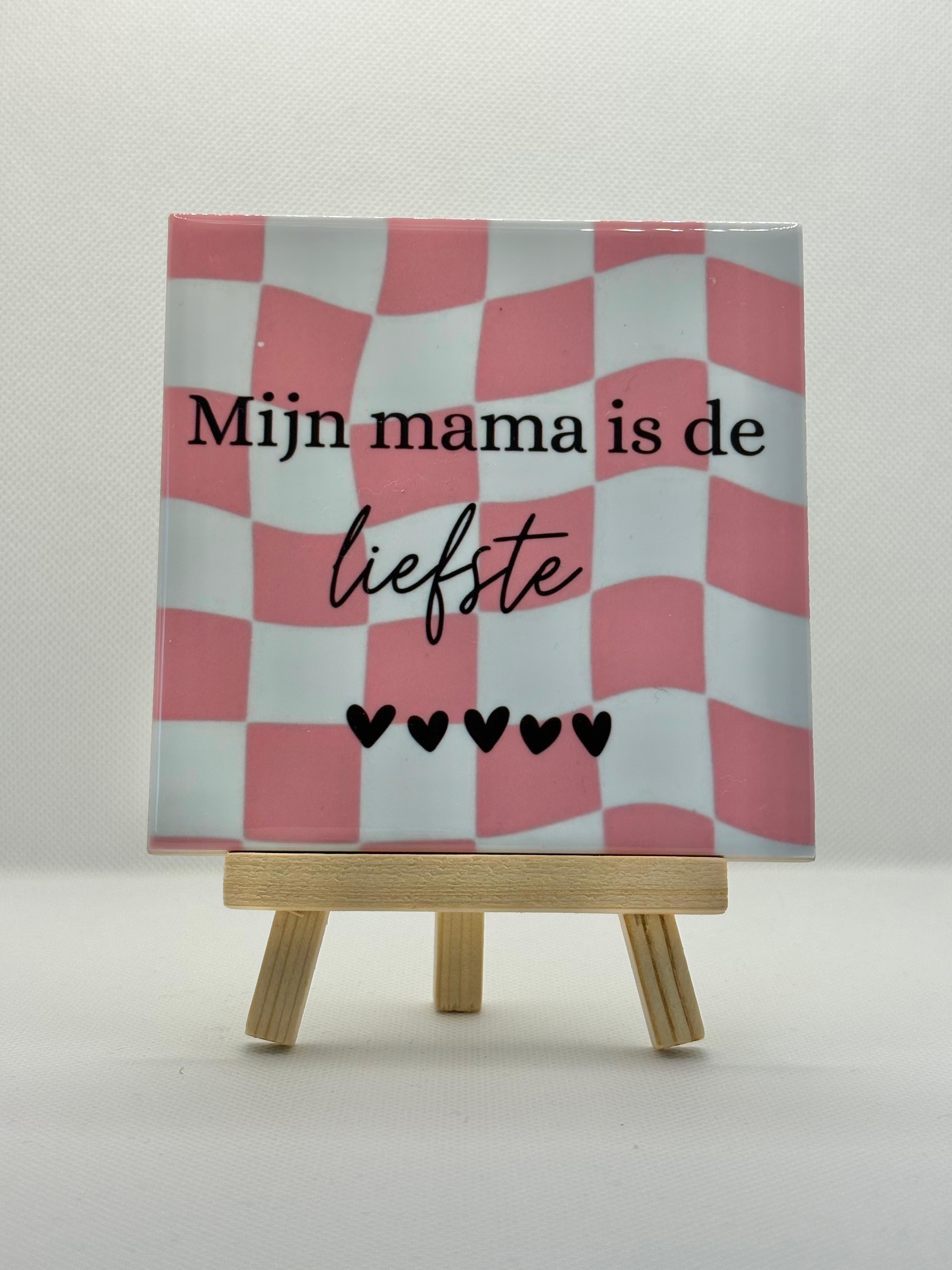 Tegeltje mijn mama is de liefste