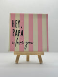 Tegeltje hey papa i love you