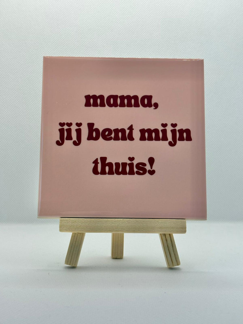 Tegeltje mama jij bent mijn thuis!