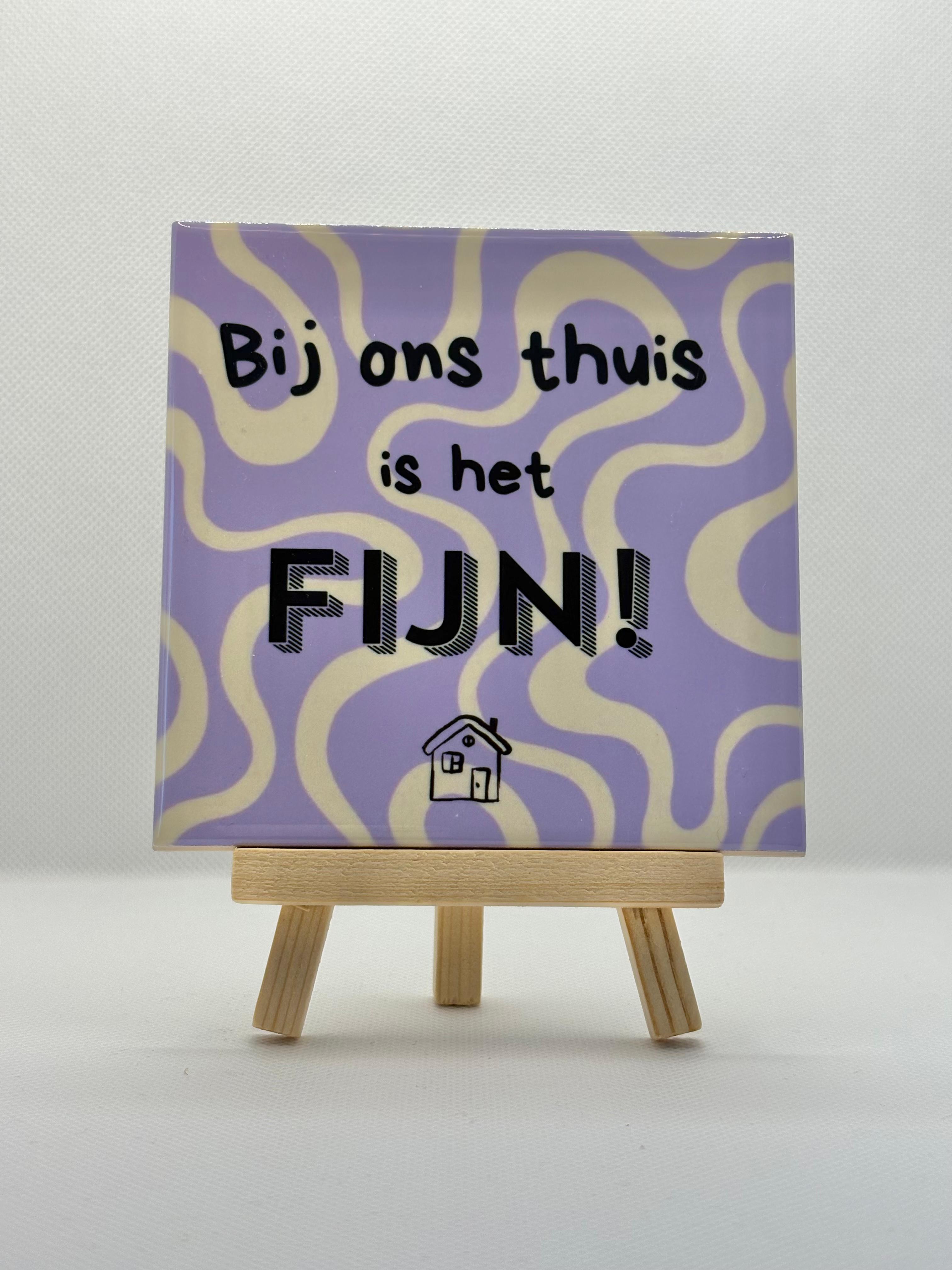 Tegeltje bij ons thuis is het fijn!
