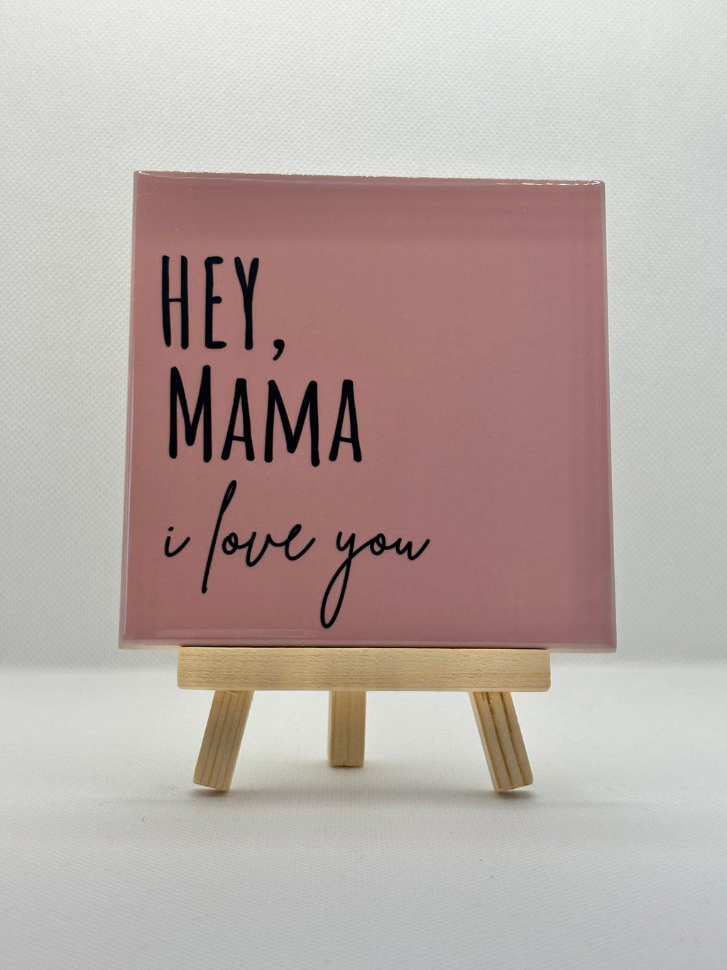 Tegeltje hey mama i love you